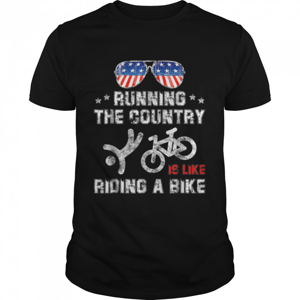 Distressed Running The Country Is Like Riding A Bike Funny T-Shirt B0B51Fqwz1
