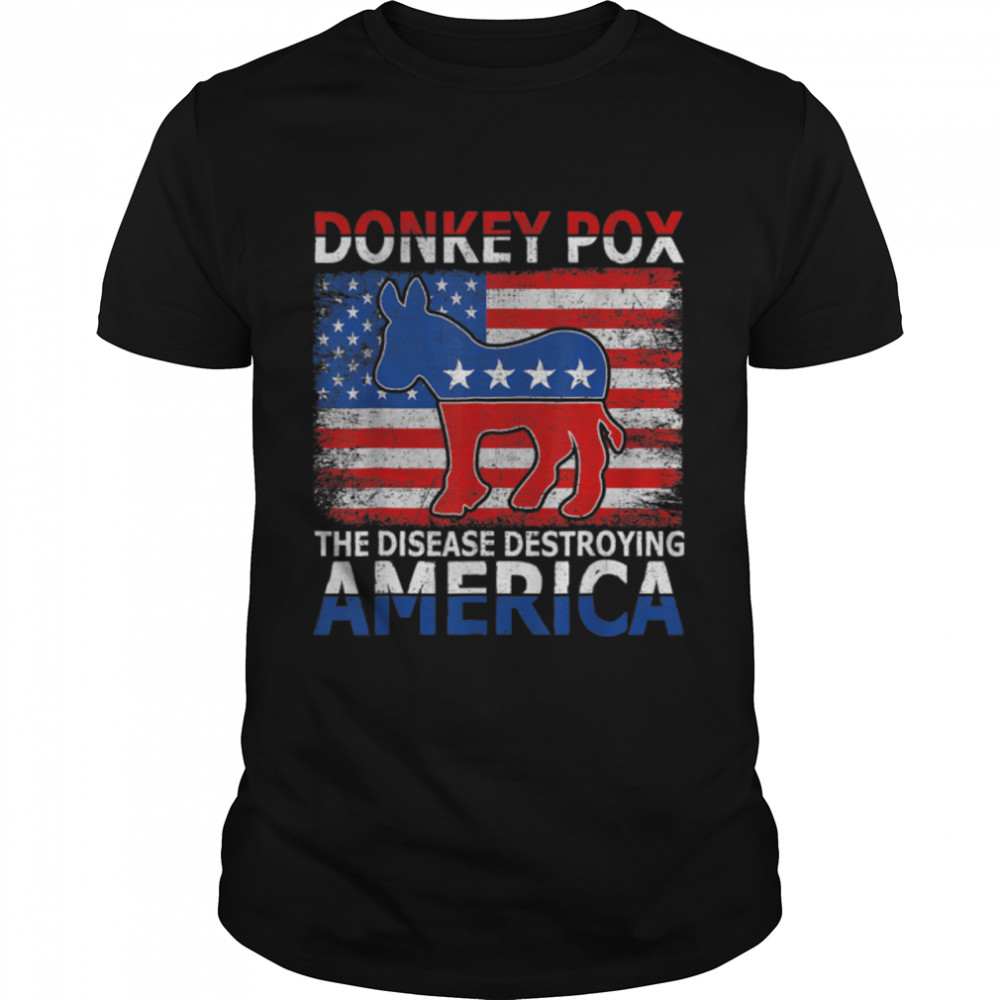 Donkey Pox The Disease Destroying America Funny Anti Biden T-Shirt B0B4Zz3Tm2