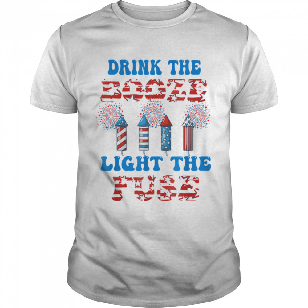 Drink The Booze Light The Fuse Fireworks Funny 4Th Of July T-Shirt B0B45Mr6J1