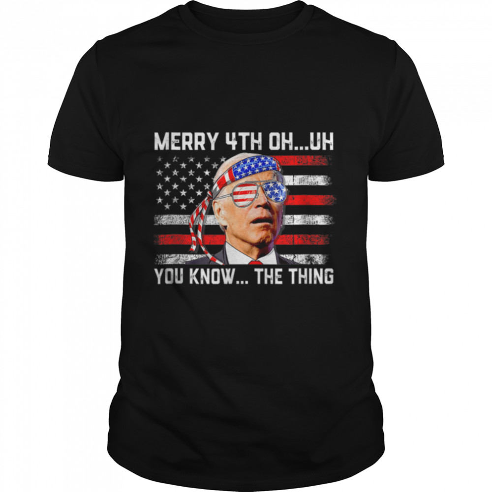 Fireworks Merica Biden Uh Happy Uh You Know The Thing 4Th Of T-Shirt B0B51Dnq2F