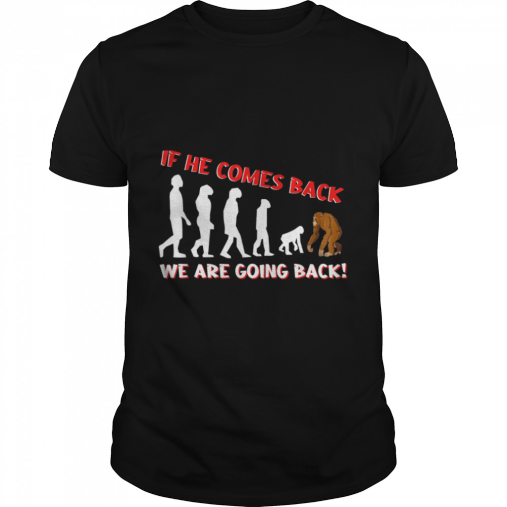 Funny Anti Trump - We Are Going Back Evolution T-Shirt B0B454P52Z