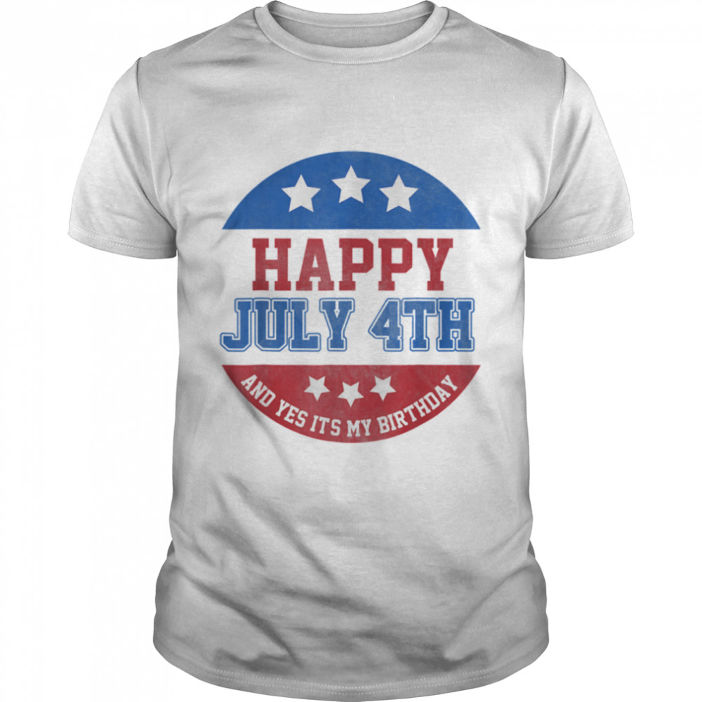 Happy 4th of July and it's My Birthday - Independence Day T-Shirt B0B45M129H