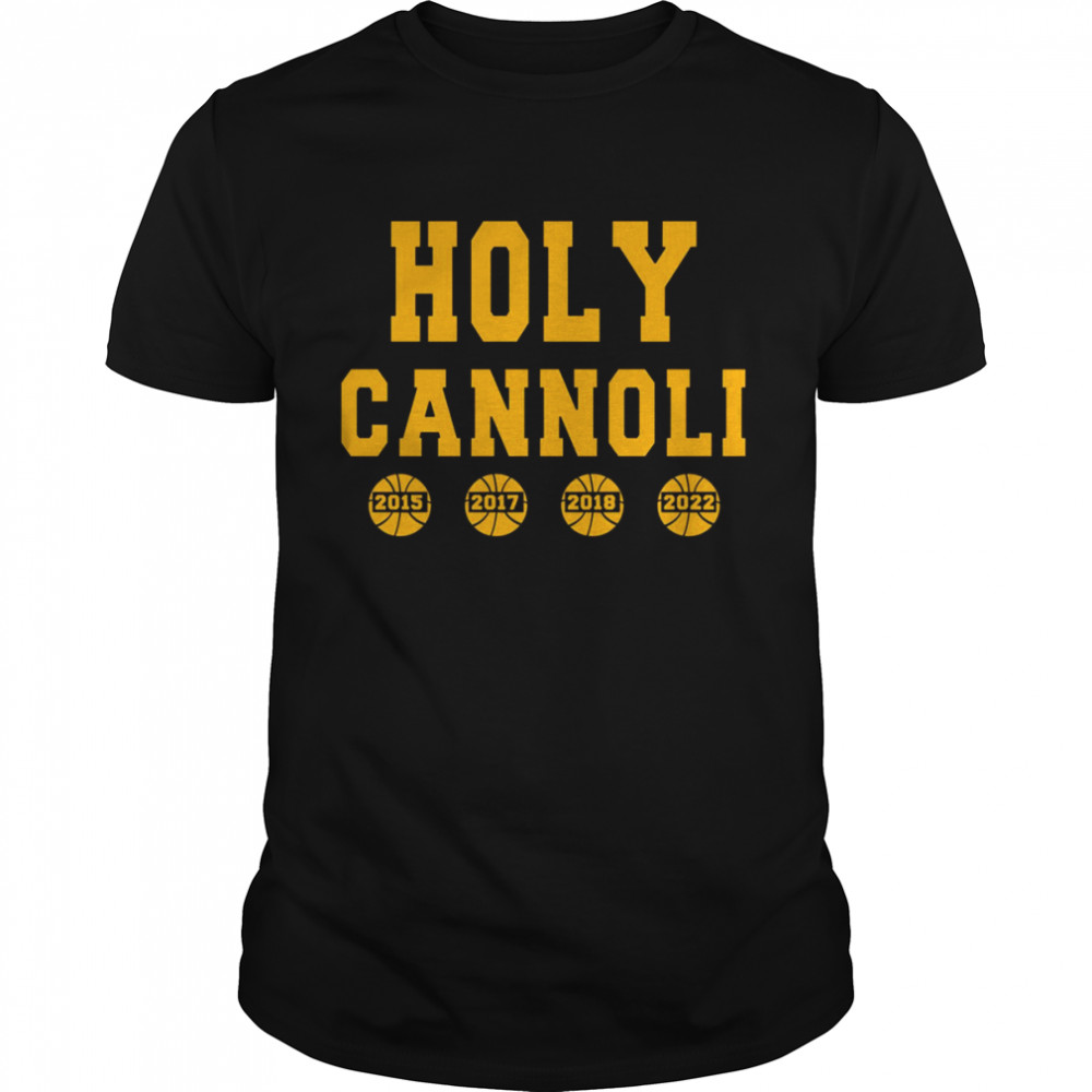 Holy Cannoli Bay Area Basketball Champs 2015 2017 2018 2022 Shirt
