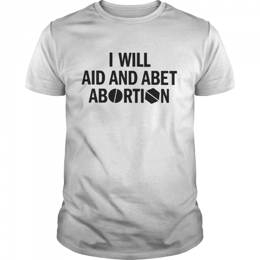I Will Aid And Abet Abortion  Classic Men's T-shirt