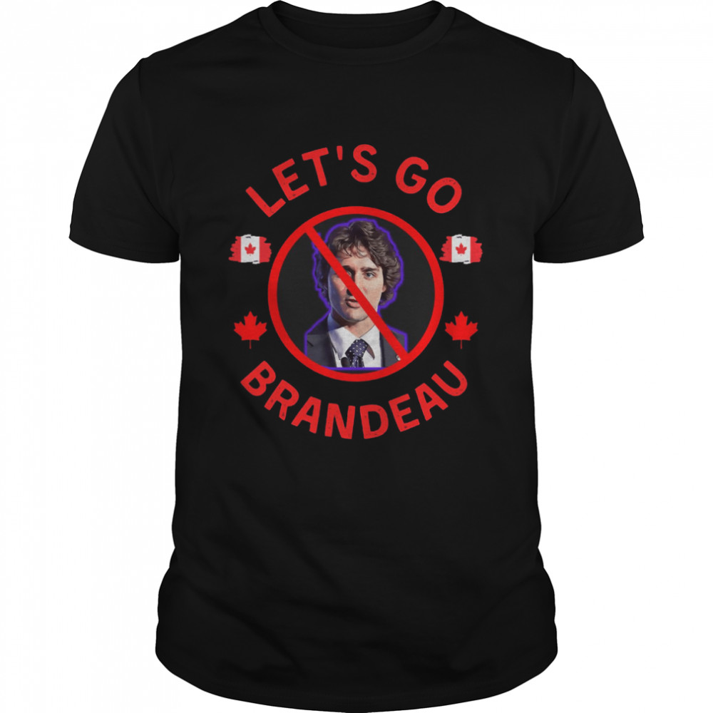 Lets Go Brandeau Trudeau Freedom Convoy 2022 Shirt