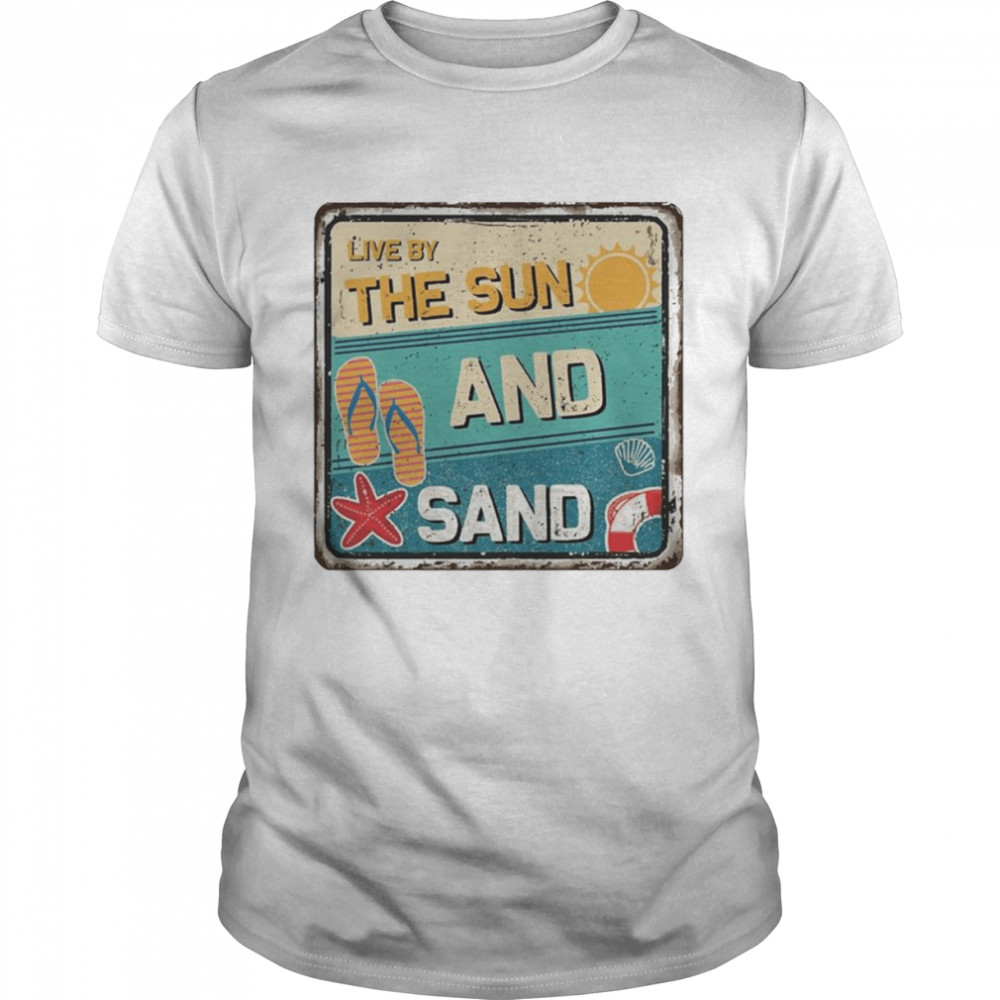 Live By The Sun And Sand Shirt