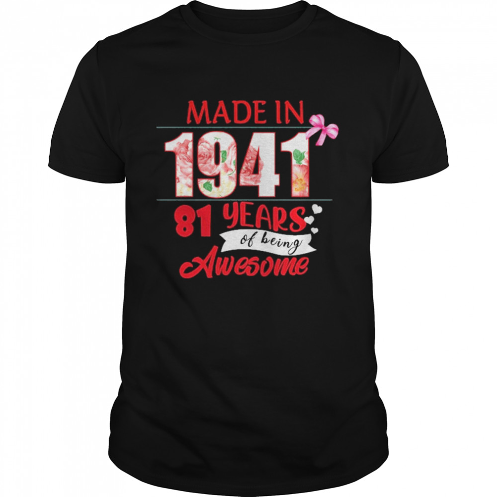 Made In 1941 81 Year Of Being Awesome Shirt