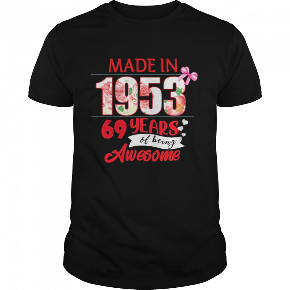 Made In 1953 69 Year Of Being Awesome Shirt