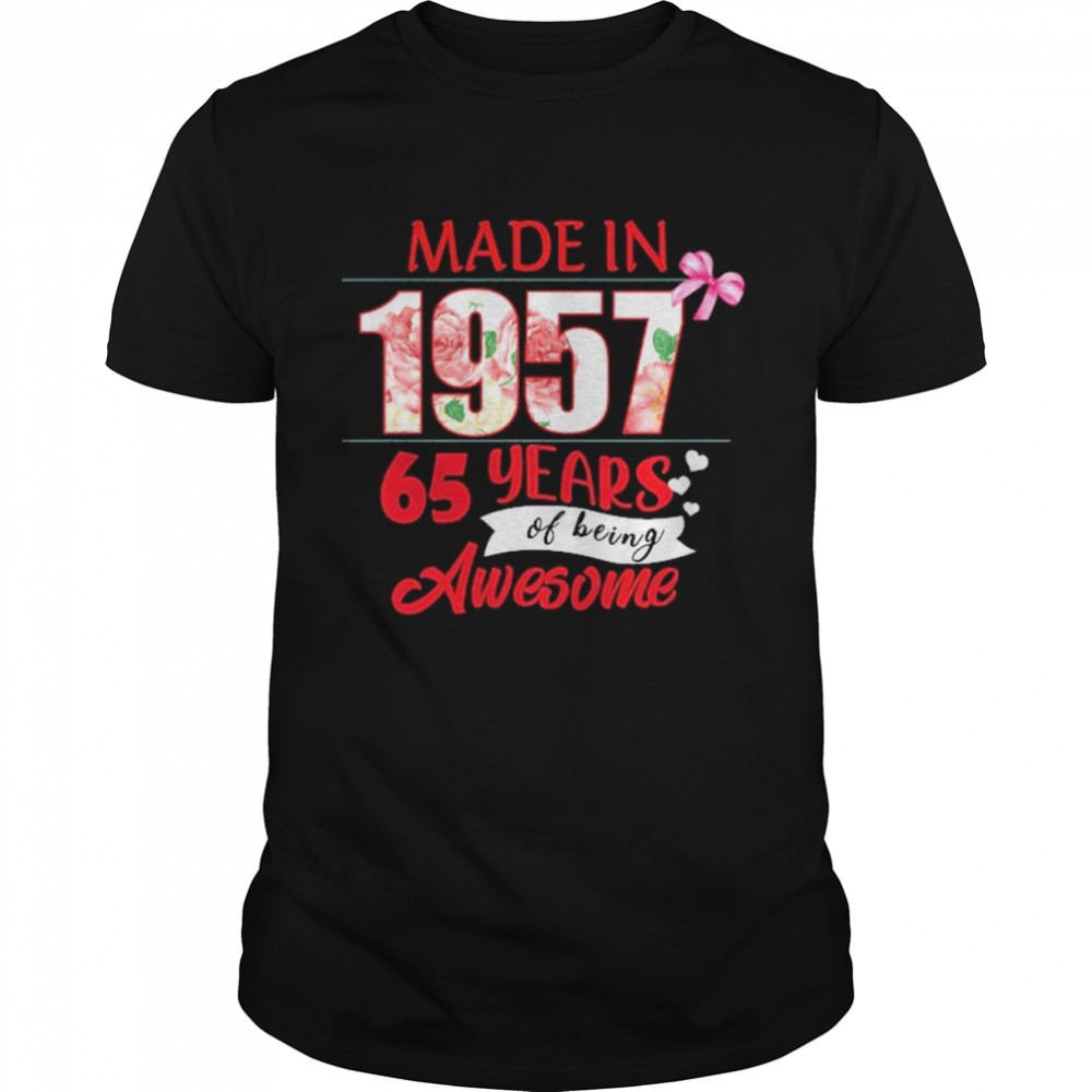 Made In 1957 65 Year Of Being Awesome Shirt