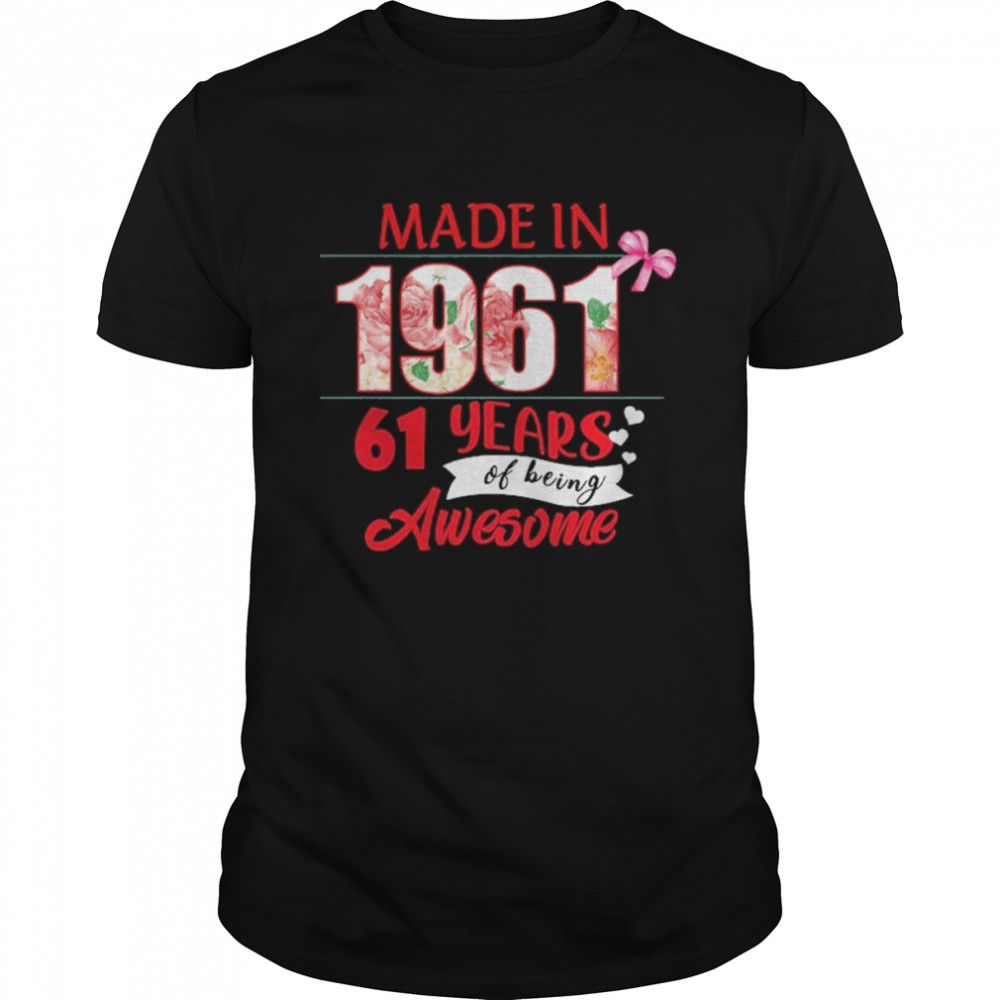 Made In 1961 61 Year Of Being Awesome Shirt