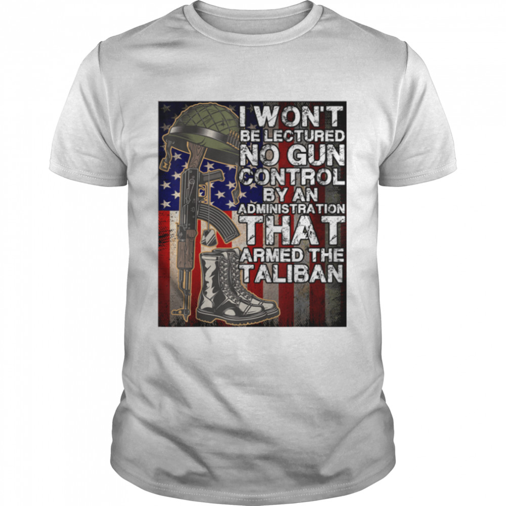 Mens I Won't Be Lectured On Gun Control By An Administration T-Shirt B0B44XYVZN