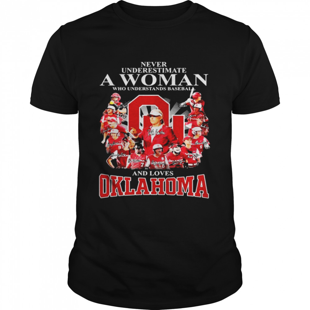 Never underestimate a Woman who understands baseball and loves Oklahoma 2022 signatures shirt