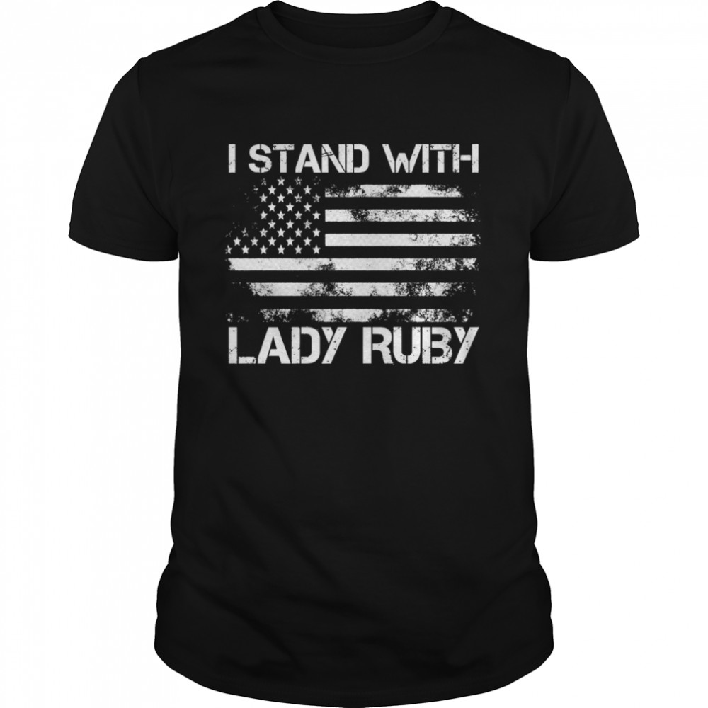 Stay Strong I Stand With Lady Ruby Grunge Us Flag Shirt