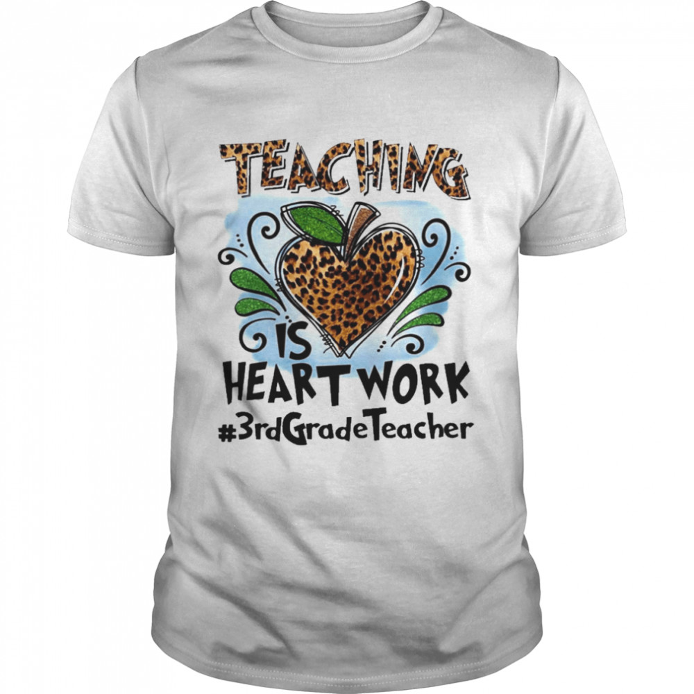 Teaching Is Heart Work 3rd Grade Teacher  Classic Men's T-shirt