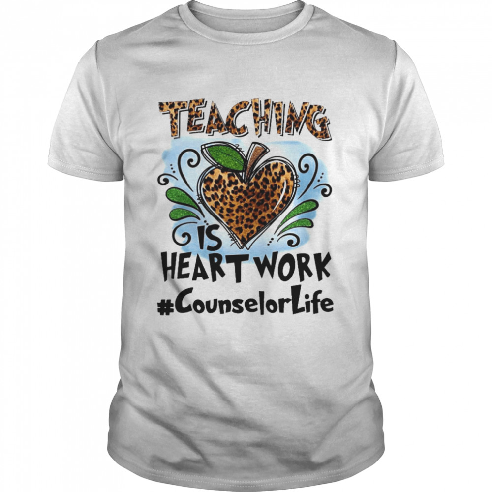 Teaching Is Heart Work Counselor Life  Classic Men's T-shirt