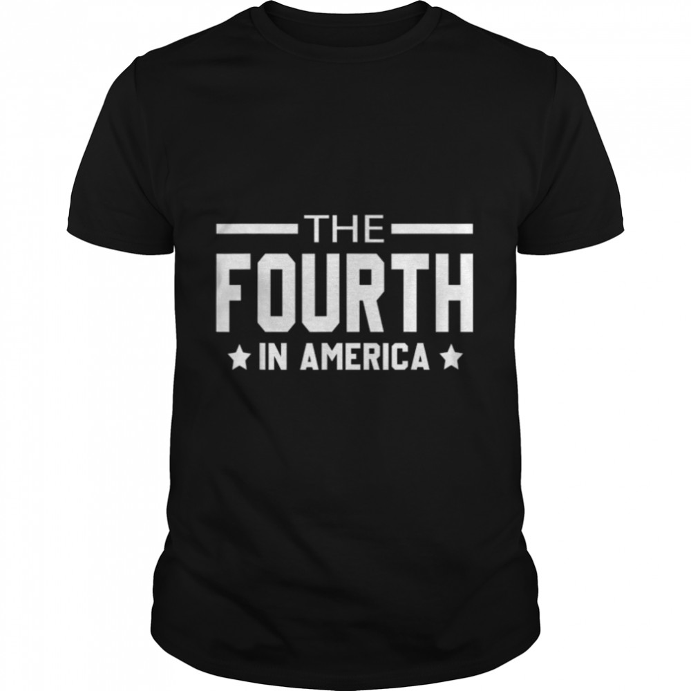 The Fourth In America Fireworks 4Th Of July Anniversary T-Shirt B0B4Zc1Wvh