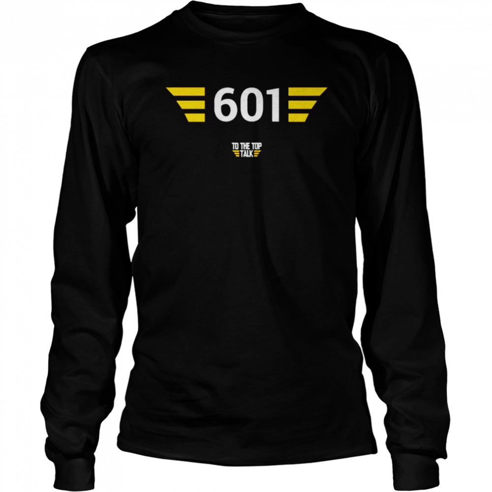 601 to the top talk shirt Long Sleeved T-shirt