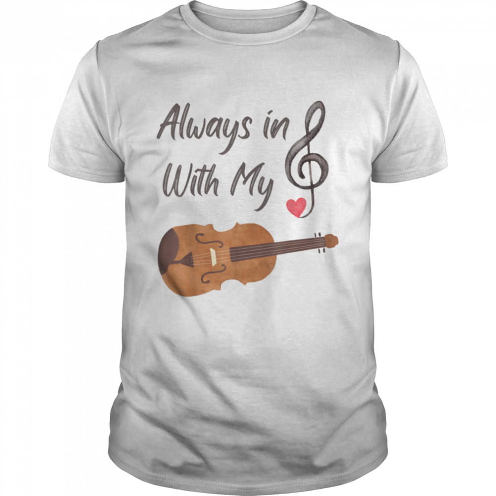 Always in treble with my violin shirt Classic Men's T-shirt