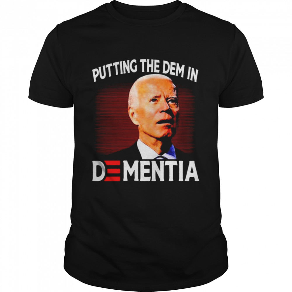Biden Putting The Dem In Dementia shirt Classic Men's T-shirt