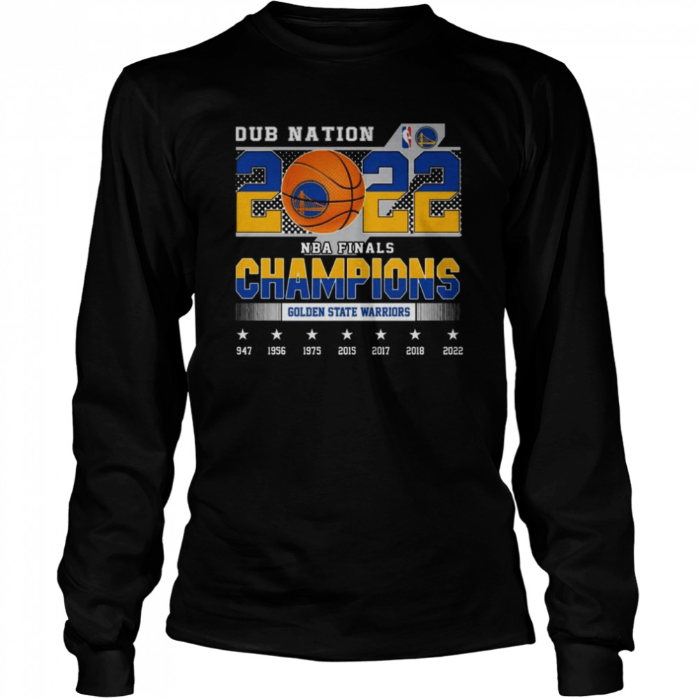 Dub Nation 2022 NBA Finals Champions Golden State Warriors 1947 2022 shirt Long Sleeved T-shirt