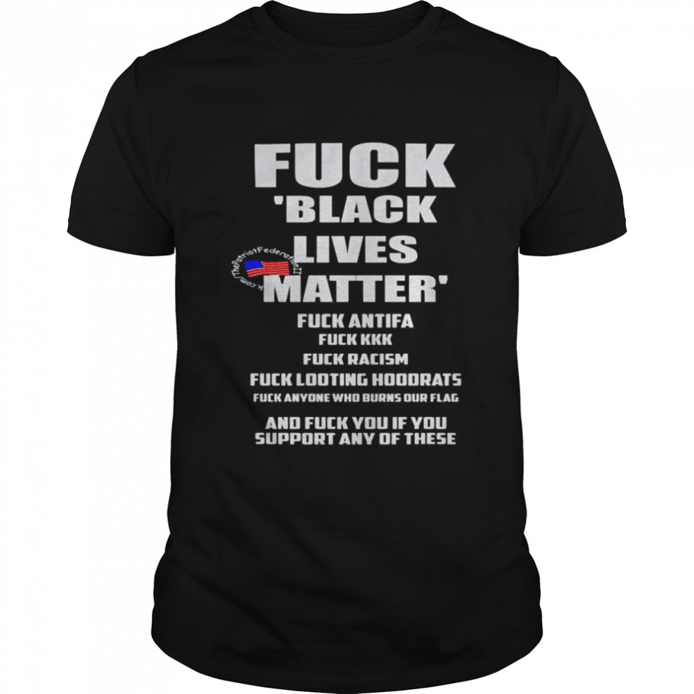 Fuck black lives matter fuck antifa fuck kkk shirt Classic Men's T-shirt