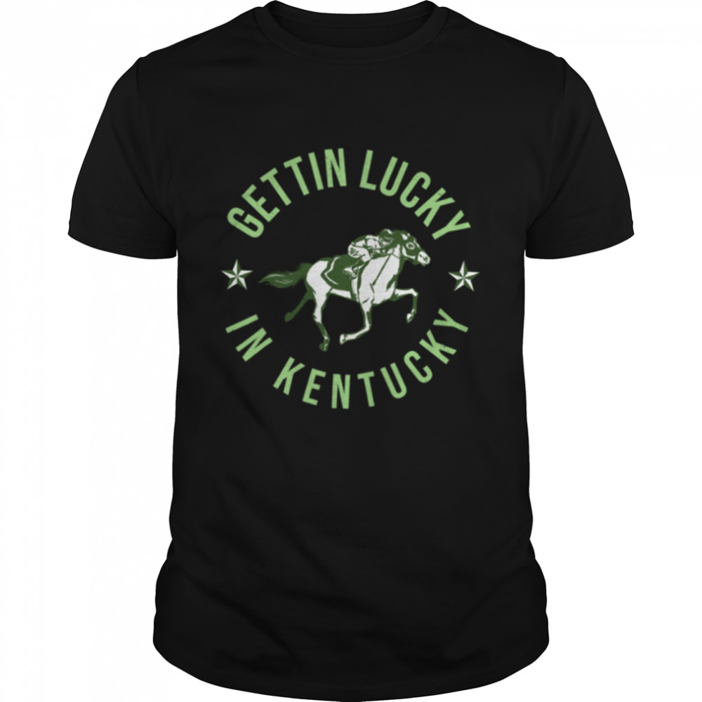Gettin Lucky In Kentucky Classic T-Shirt