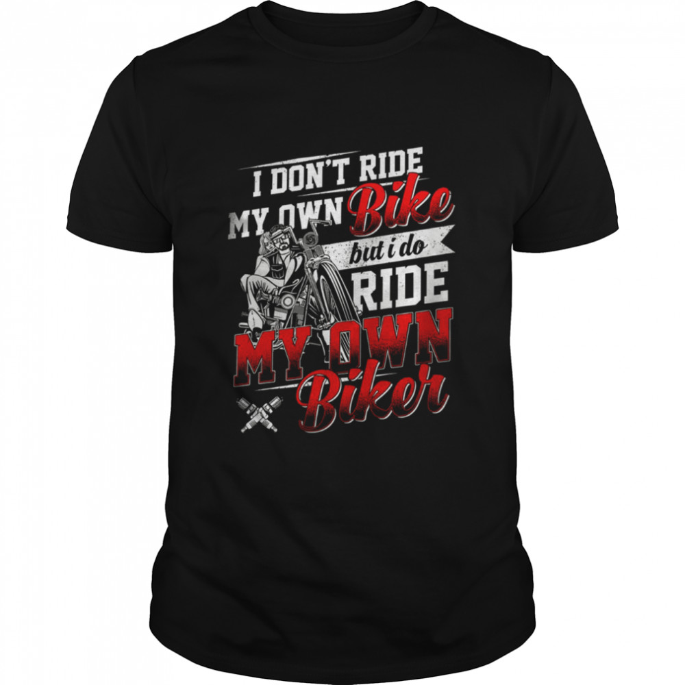 I don't ride my own bike Classic T-Shirt