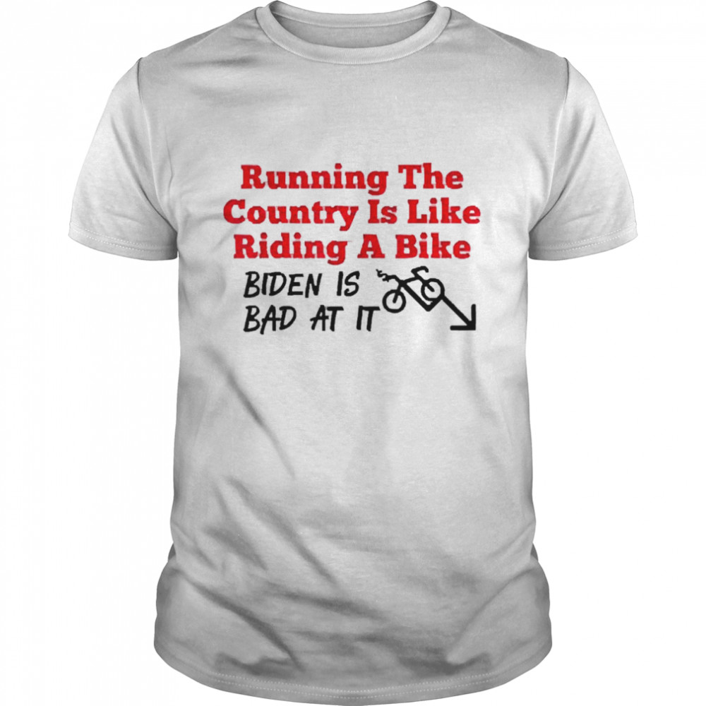 Running the country is like riding a bike Biden is bad at it shirt Classic Men's T-shirt