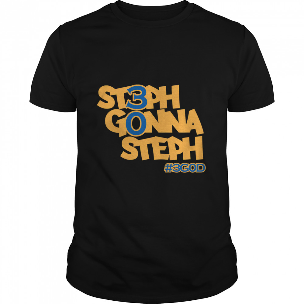 Steph Gonna Steph   Classic T-Shirt