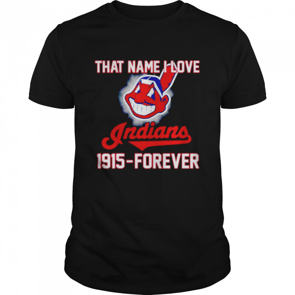 That name i love Indians 1915-forever shirt Classic Men's T-shirt