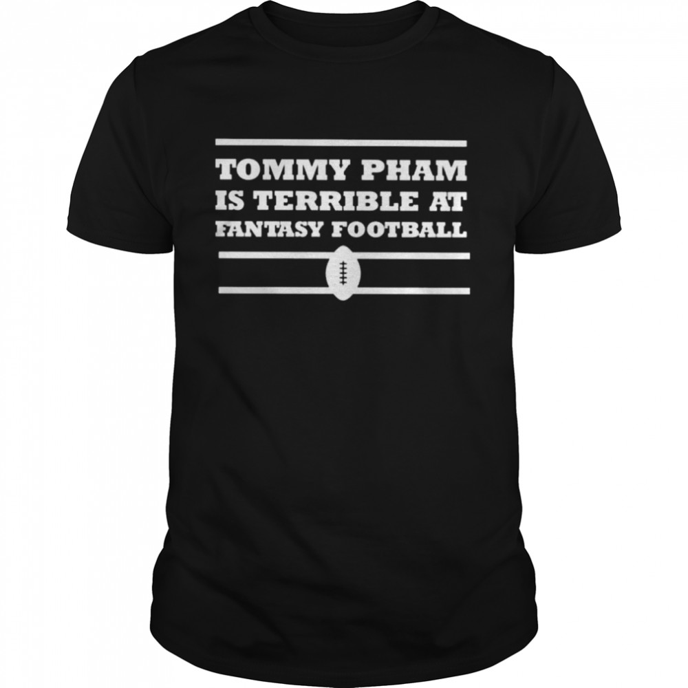 Tommy pham is terrible at fantasy football shirt Classic Men's T-shirt