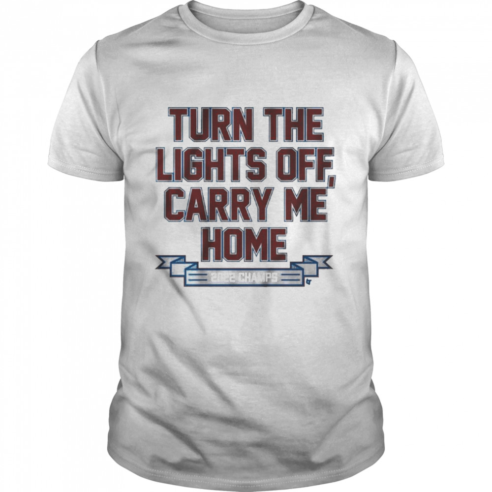 Turn The Lights Carry Me Home Colorado Avalanche Hockey 2022 Champs Shirt