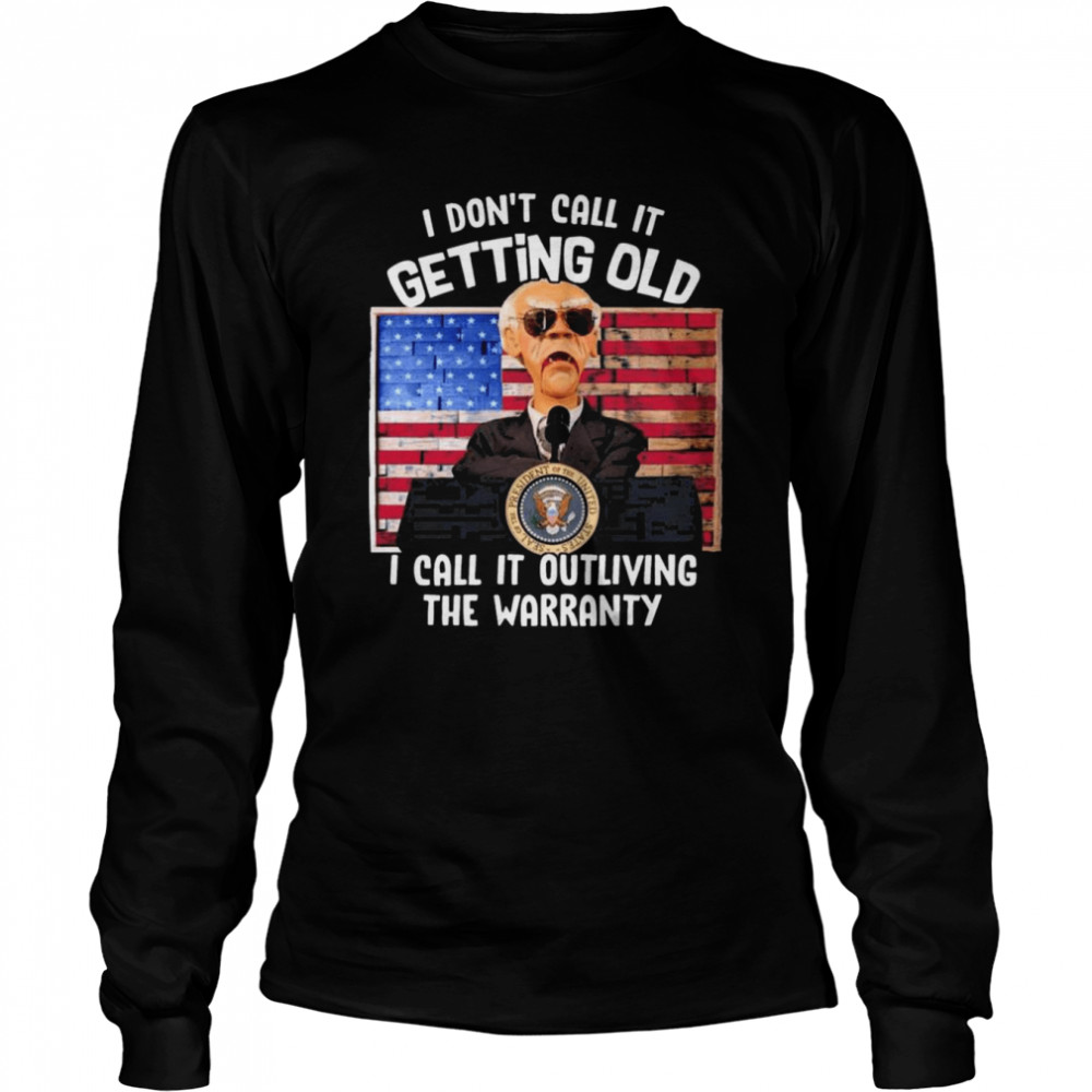 Walter Jeff Dunham I don’t call it getting old I call it outliving the warranty American flag shirt Long Sleeved T-shirt