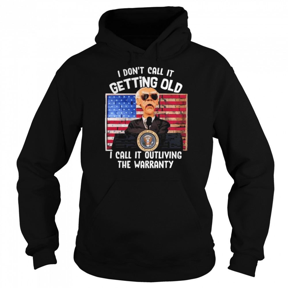 Walter Jeff Dunham I don’t call it getting old I call it outliving the warranty American flag shirt Unisex Hoodie