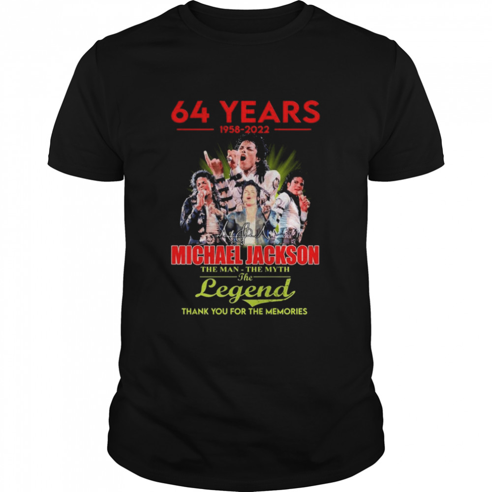 64 Years 1958-2022 Michael Jackson The Man The Myth The Legend Signature Thanks For The Memories Shirt