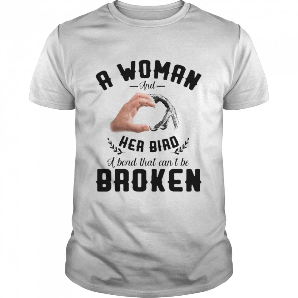 A Woman And Her Bird A Bond That Can’t Be Broken Shirt