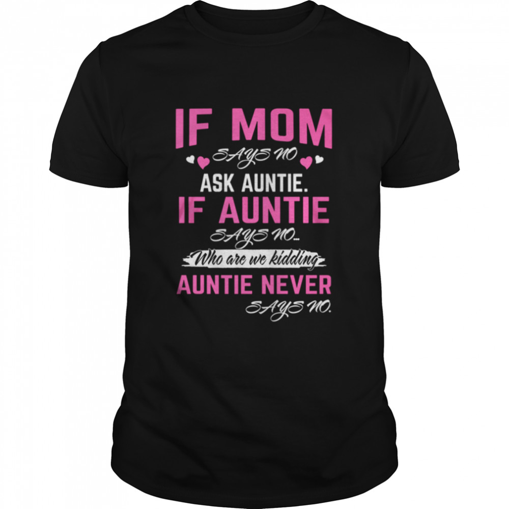 Auntie never says no shirt Classic Men's T-shirt