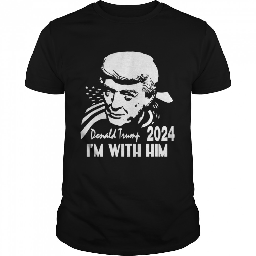 Donald Trump 2024 I’m With Him America Shirt