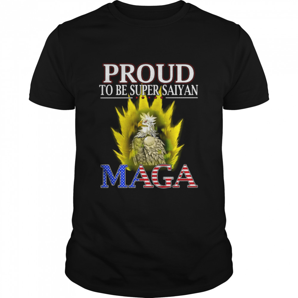 Eagle Proud To Be Super Saiyan Maga T-Shirt Saiyan Donald Trump Supporter Shirt