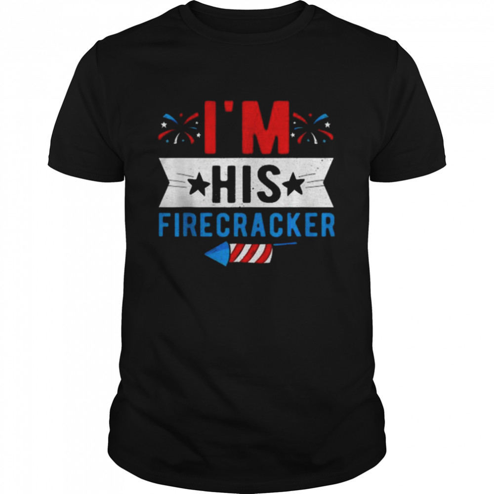 I’m His Firecracker Cute 4Th Of July Matching Couple For Her Shirt