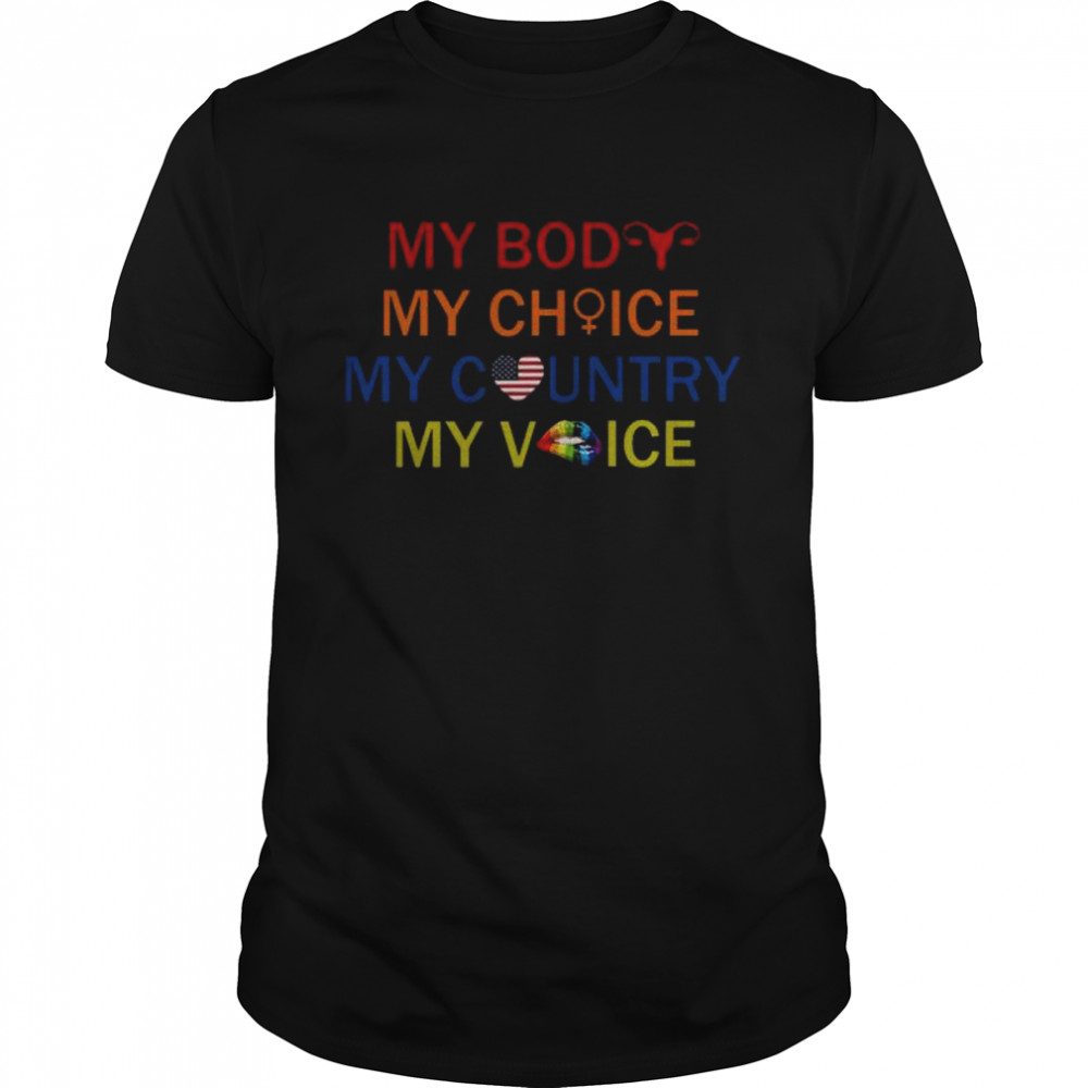 Lgbt My Body My Choice My Country My Voice Shirt