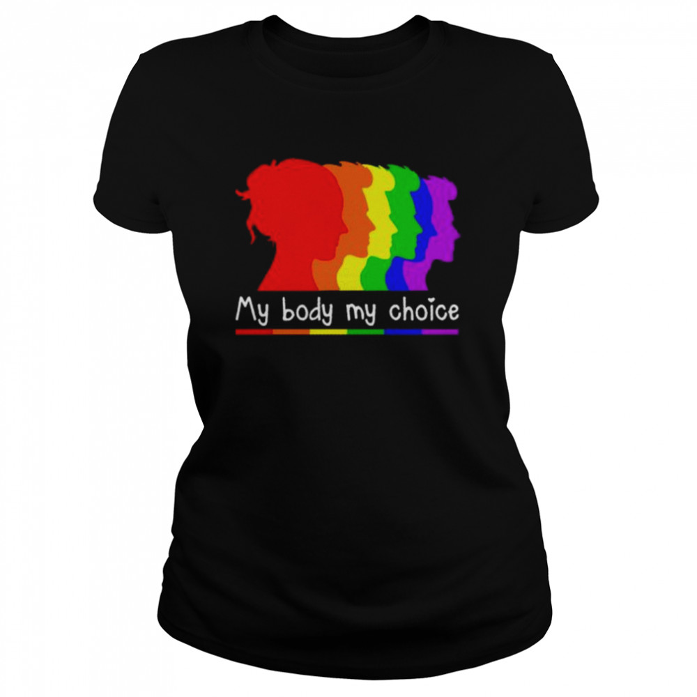 LGBT my body my choice shirt Classic Women's T-shirt