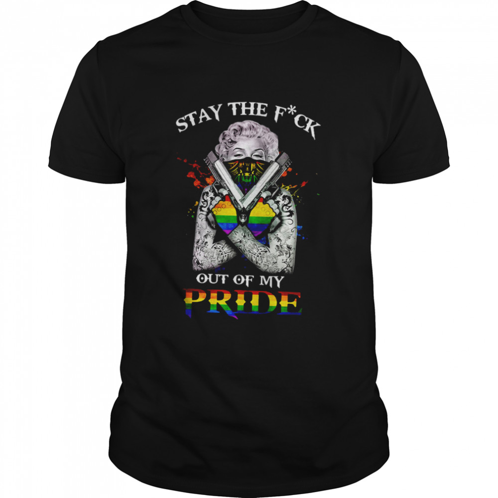 Lgbt Stay The Fuck Out Of My Pride Shirt