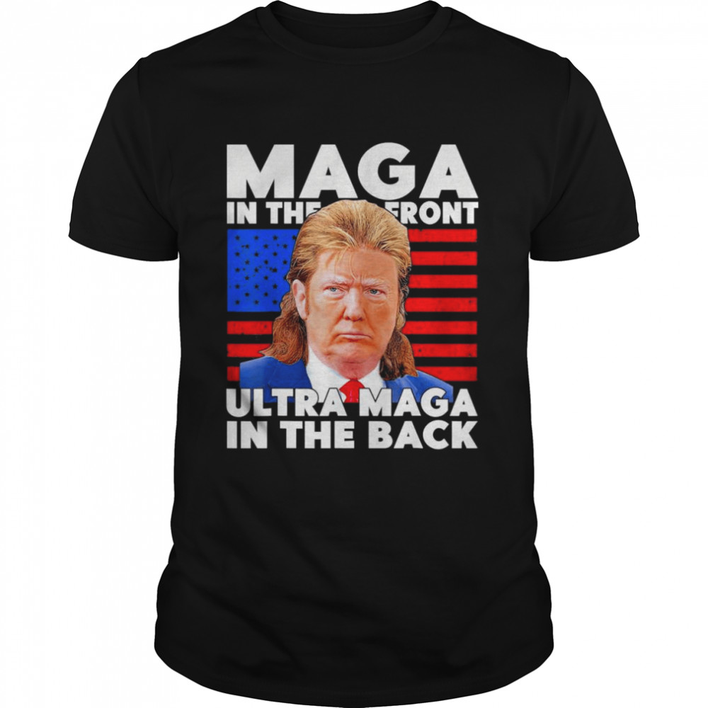 Maga In The Front Ultra-Maga In The Back Trump Meme American flag Shirt