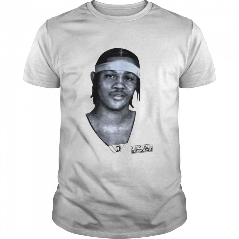 Melo Day Famous Nobody’s Shirt