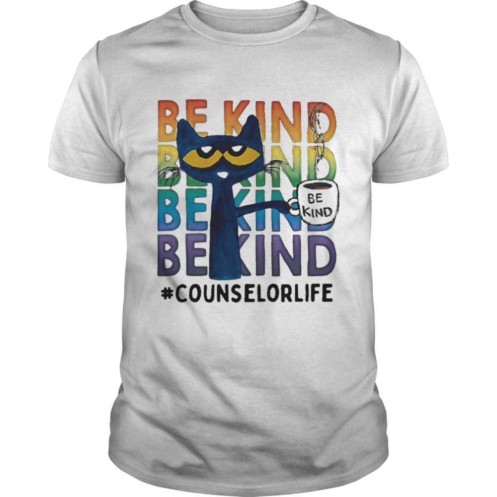 Pete The Cat Be Kind Counselor Life Coffee Shirt