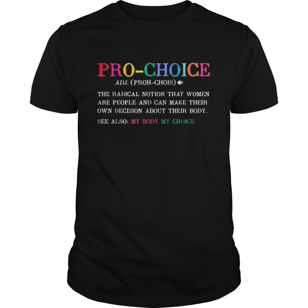Pro Choice Definition Feminist Rights Shirt