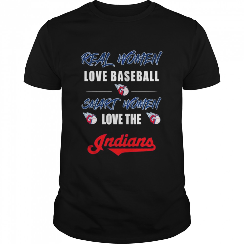 Real Women Love Baseball Smart Women Love The Cleveland Indians  Classic Men's T-shirt