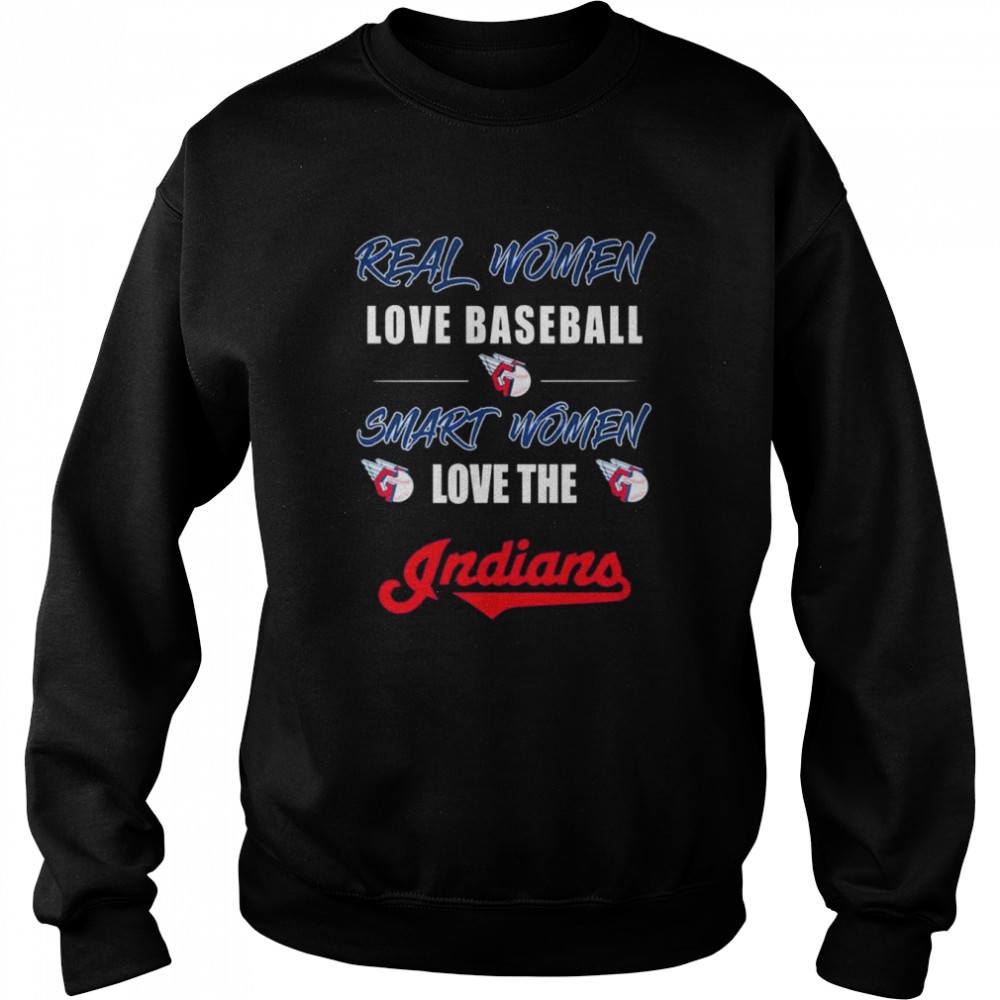 Real Women Love Baseball Smart Women Love The Cleveland Indians  Unisex Sweatshirt