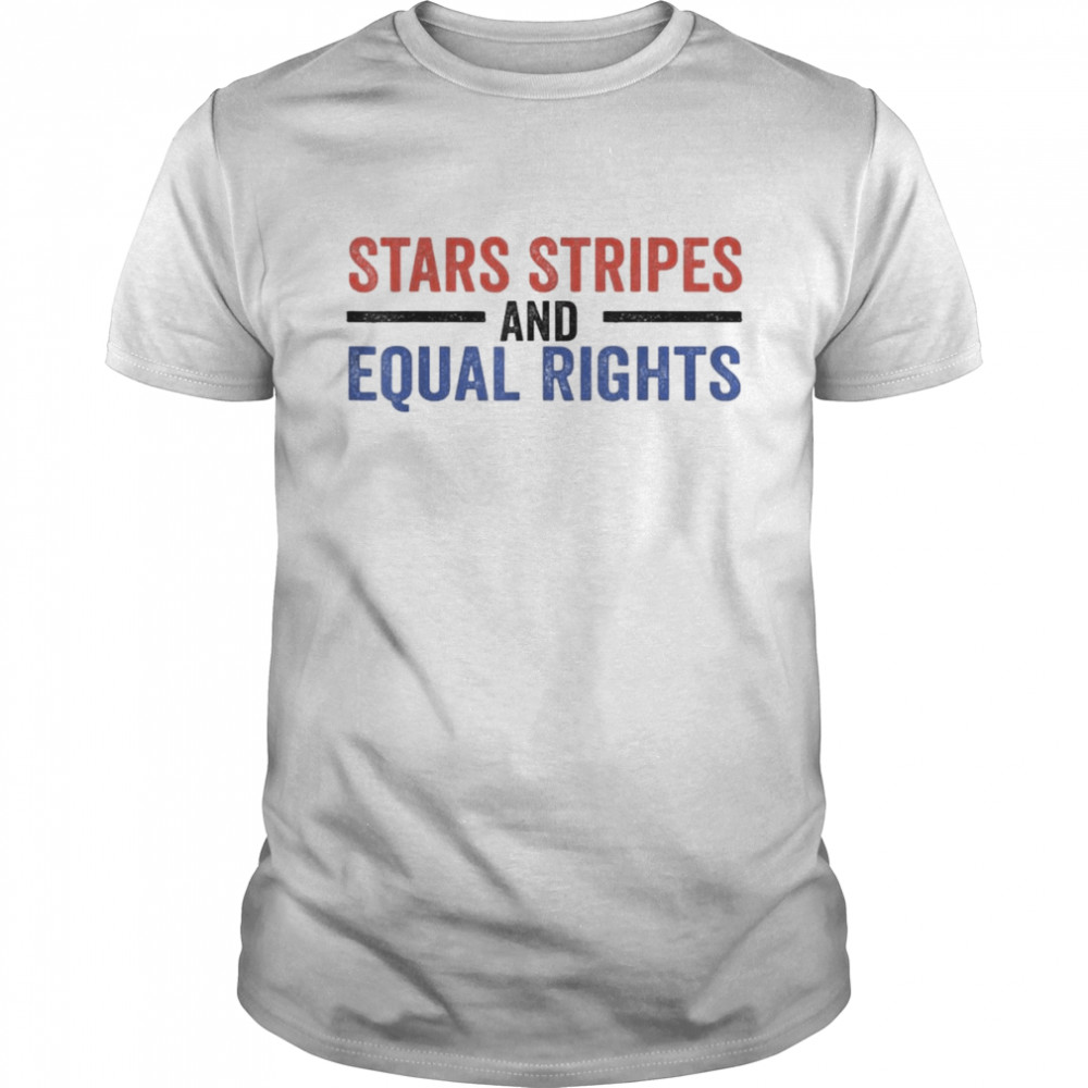 Stars Stripes And Equal Rights 2022 Shirt